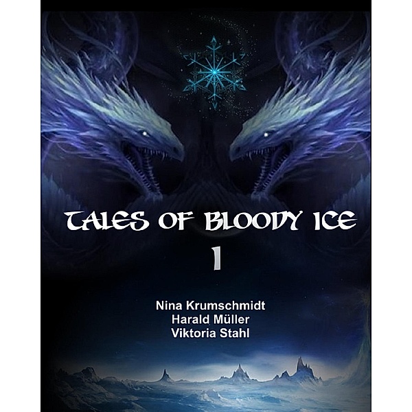 Tales of Bloody Ice - Band 1 / Tales of Bloody Ice Bd.1, Nina Krumschmidt, Harald Müller