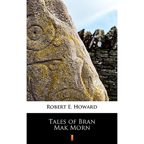 Tales of Bran Mak Morn, Robert E. Howard