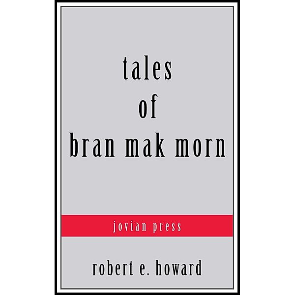 Tales of Bran Mak Morn, Robert E. Howard