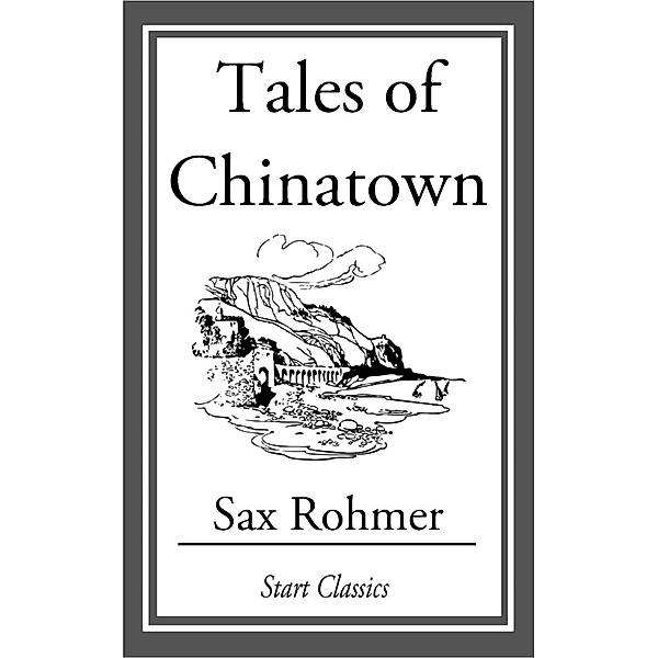 Tales of Chinatown, Sax Rohmer