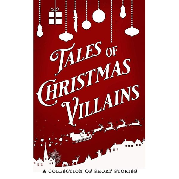 Tales of Christmas Villains (The Tales Short Story Collection, #2) / The Tales Short Story Collection, D. C. Gomez, Jamie Dalton, Stephanie B. Whitfield, Stephanie K. Clemens, Teshelle Combs