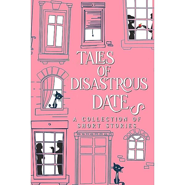 Tales of Disastrous Dates (The Tales Short Story Collection, #3) / The Tales Short Story Collection, D. C. Gomez, Jamie Dalton, Kristene Michelle, Brandy S. Goodman, Toni A. J. Williams, S. R. Griffith
