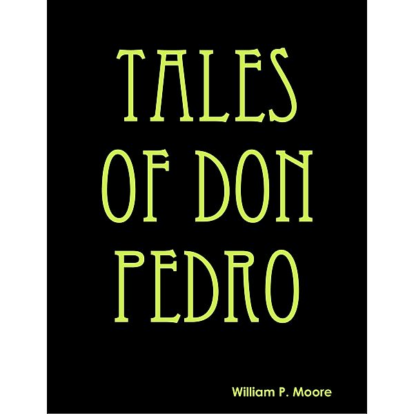 Tales of Don Pedro, William P. Moore