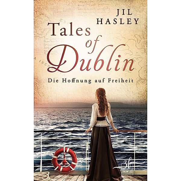 Tales of Dublin: Die Hoffnung auf Freiheit / Dublin-Saga Bd.1, Jil Hasley