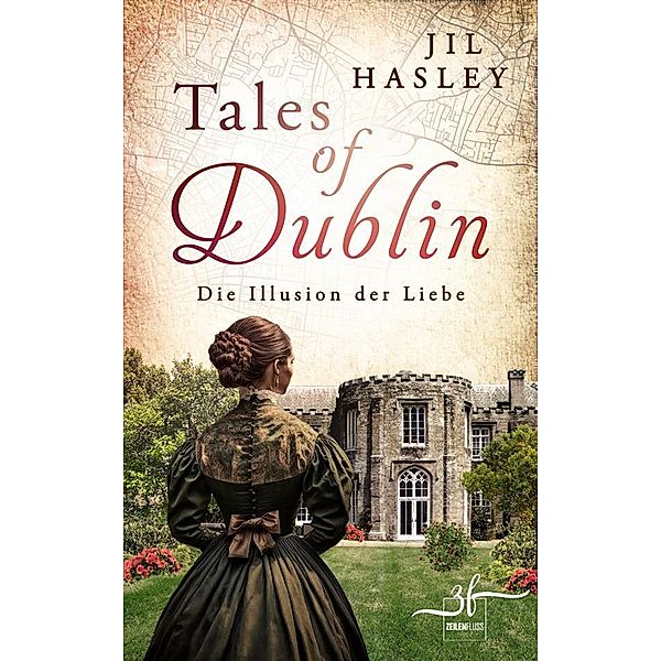 Tales of Dublin: Die Illusion der Liebe / Dublin-Saga Bd.2, Jil Hasley