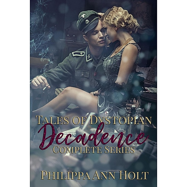 Tales of Dystopian Decadence / Tales of Dystopian Decadence, Philippa Ann Holt