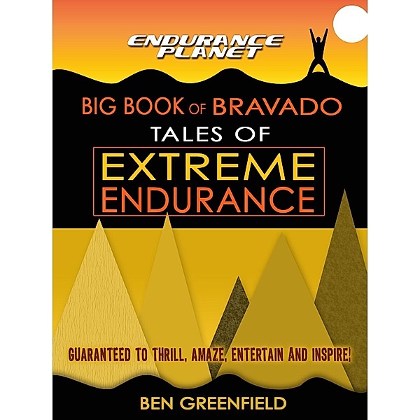 Tales of Extreme Endurance, Ben Greenfield