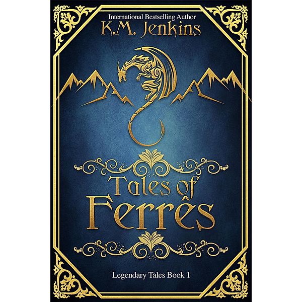 Tales of Ferrês (Legendary Tales, #1) / Legendary Tales, K. M. Jenkins
