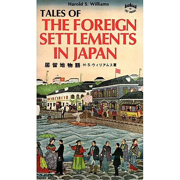 Tales of Foreign Settlements in Japan, Harold S. Williams