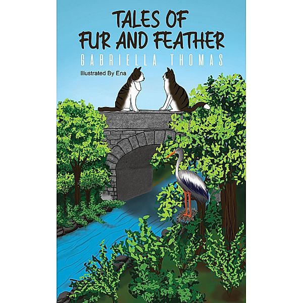Tales of Fur and Feather / Austin Macauley Publishers, Gabriella Thomas