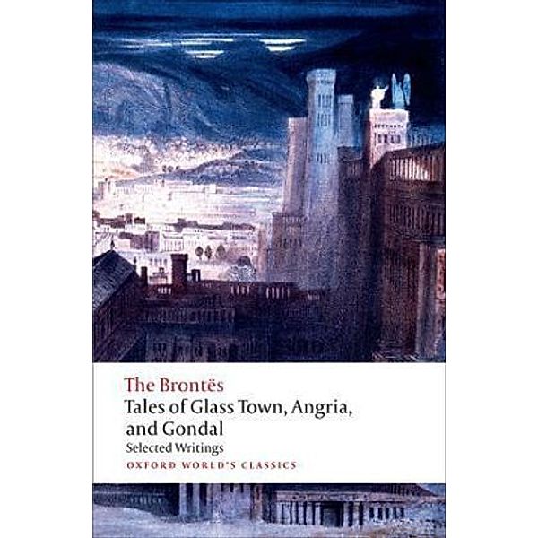 Tales of Glass Town, Angria, and Gondal, The Brontës
