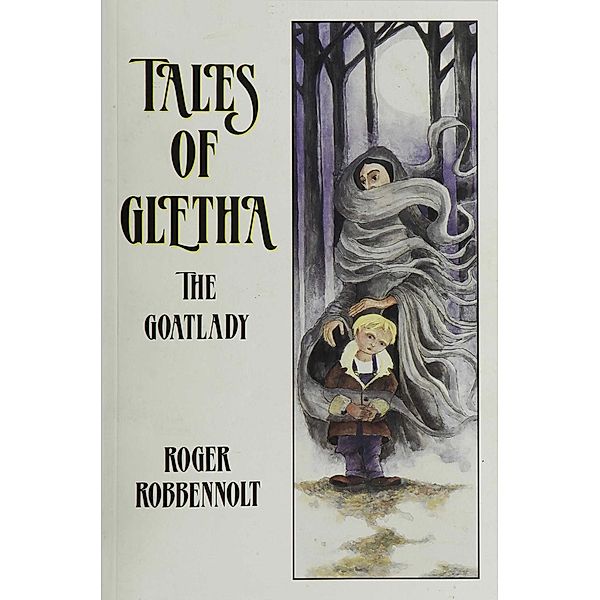 Tales of Gletha the Goatlady (Parables from the Heart Land, #1) / Parables from the Heart Land, Roger Robbennolt