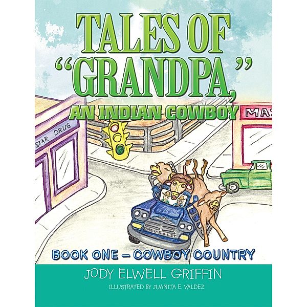 Tales of Grandpa, an Indian Cowboy, Jody Elwell Griffin