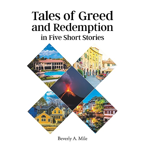 Tales of Greed and Redemption in Five Short Stories, Beverly A. Mile