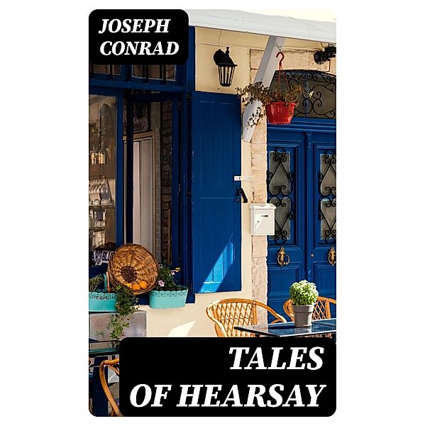 Tales Of Hearsay, Joseph Conrad