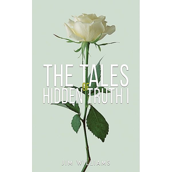 Tales of Hidden Truth I / Austin Macauley Publishers Ltd, Jim Williams