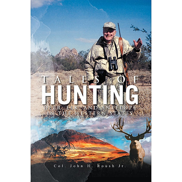 Tales of Hunting, Col. John H. Roush Jr.