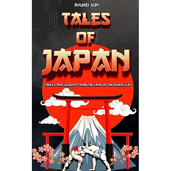 Tales of Japan: Fables and Legends from the Land of the Rising Sun, Ryuhei Son