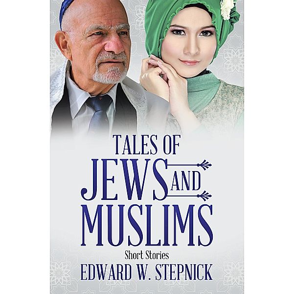 Tales of Jews and Muslims, Edward W. Stepnick