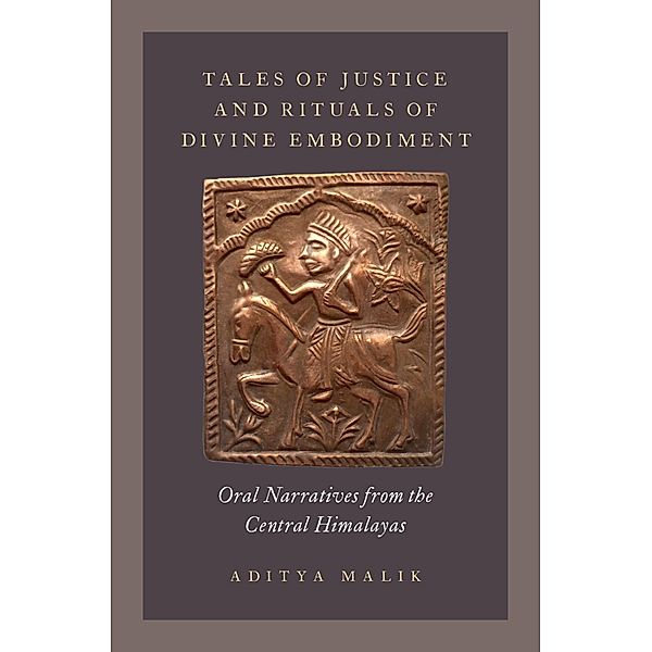 Tales of Justice and Rituals of Divine Embodiment, Aditya Malik