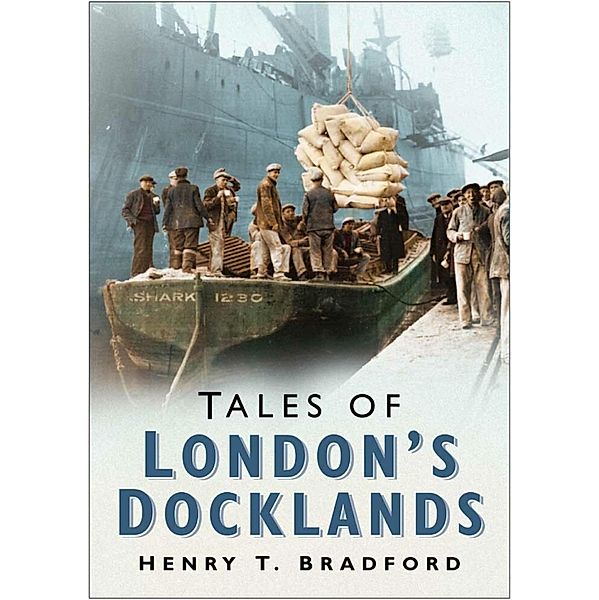 Tales of London Docklands, Henry T. Bradford