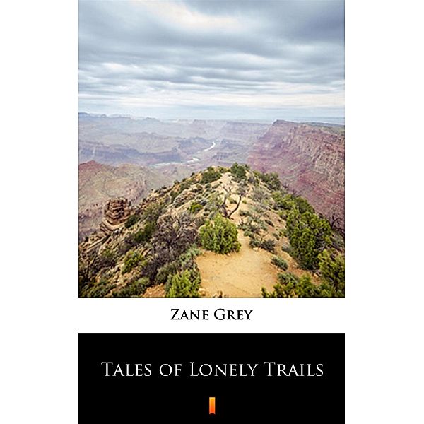 Tales of Lonely Trails, Zane Grey