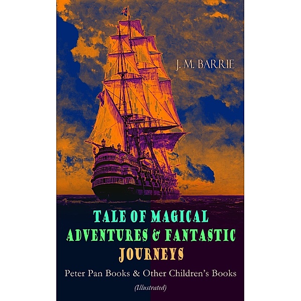Tales of Magical Adventures & Fantastic Journeys - Peter Pan Books & Other Children's Books, J. M. Barrie