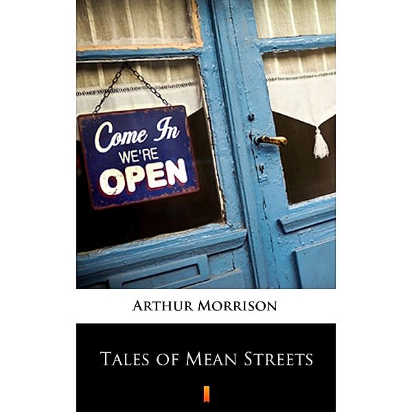 Tales of Mean Streets, Arthur Morrison