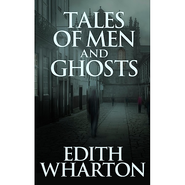 Tales of Men and Ghosts, Edith Wharton