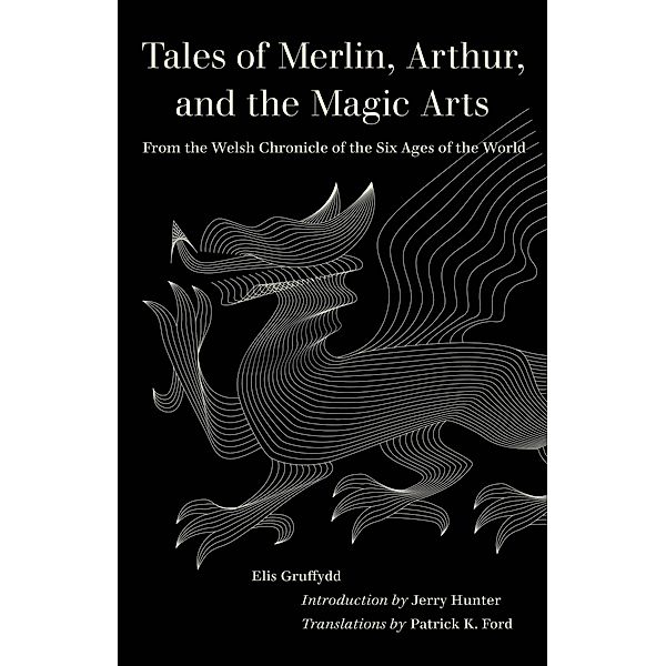 Tales of Merlin, Arthur, and the Magic Arts / World Literature in Translation, Elis Gruffydd