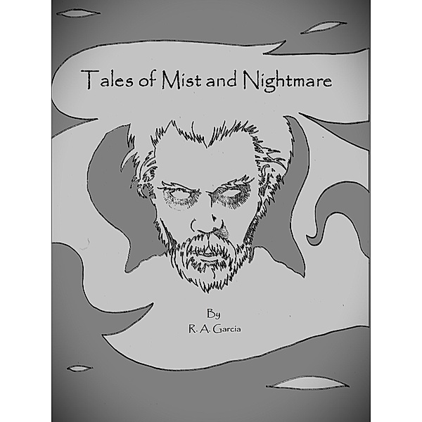 Tales of Mist and Nightmare, R. A. Garcia
