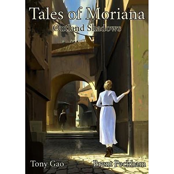 Tales of Moriana #1 - Outland Shadows / Tales of Moriana Bd.1, Tony Gao, Brent Peckham