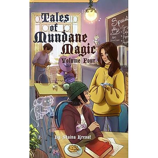 Tales of Mundane Magic / Tales of Mundane Magic Bd.4, Shaina Krevat