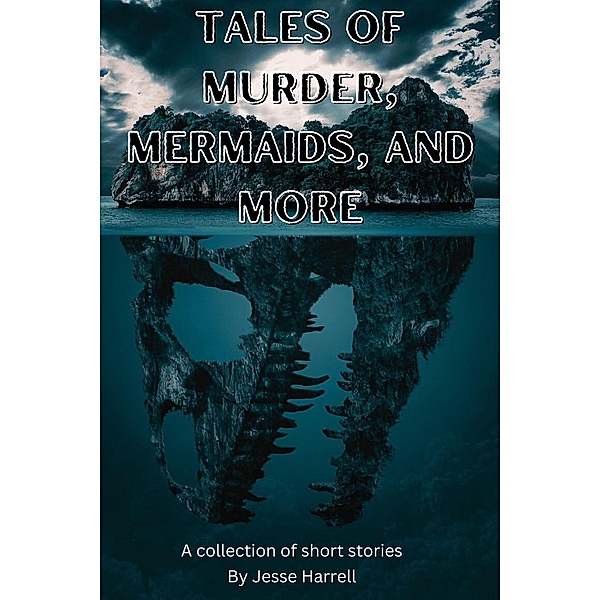 Tales of Murder, Mermaids, and More, Jesse Harrell