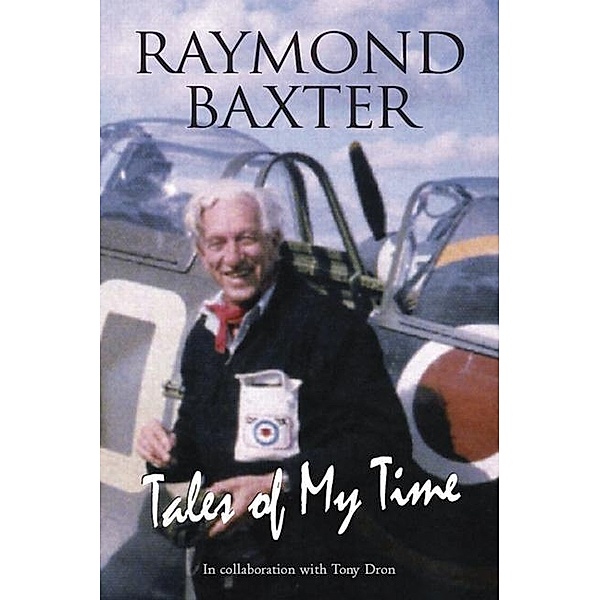 Tales of My Time / Grub Street Publishing, Raymond Baxter