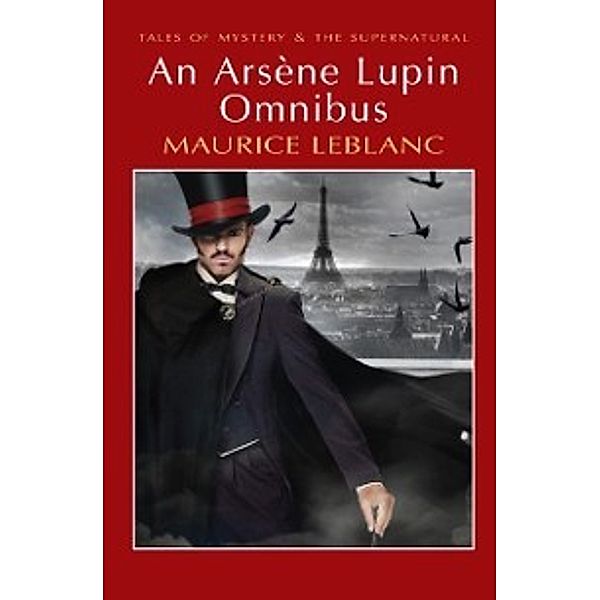 Tales of Mystery & The Supernatural: Arsene Lupin Omnibus, Maurice Leblanc