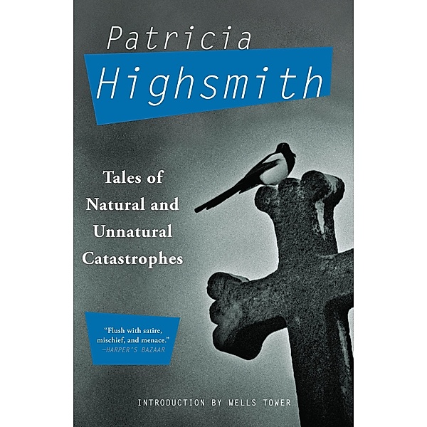 Tales of Natural and Unnatural Catastrophes, Patricia Highsmith