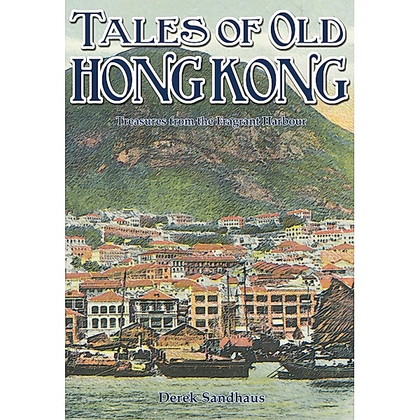 Tales of Old Hong Kong / Earnshaw Books, Derek Sandhaus