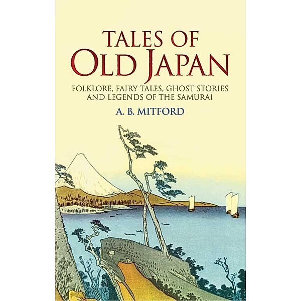 Tales of Old Japan, A. B. Mitford