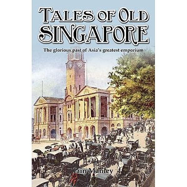 Tales of Old Singapore, Iain Manley