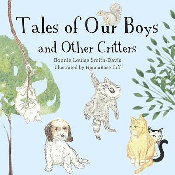 Tales of Our Boys and Other Critters, Bonnie Louise Smith-Davis
