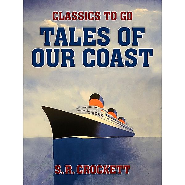Tales of Our Coast, S. R. Crockett