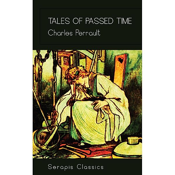 Tales of Passed Time (Serapis Classics), Charles Perrault