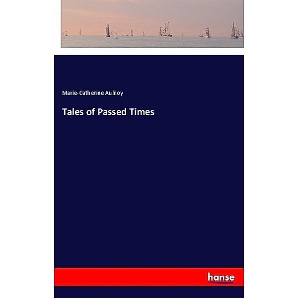 Tales of Passed Times, Marie-Catherine Aulnoy