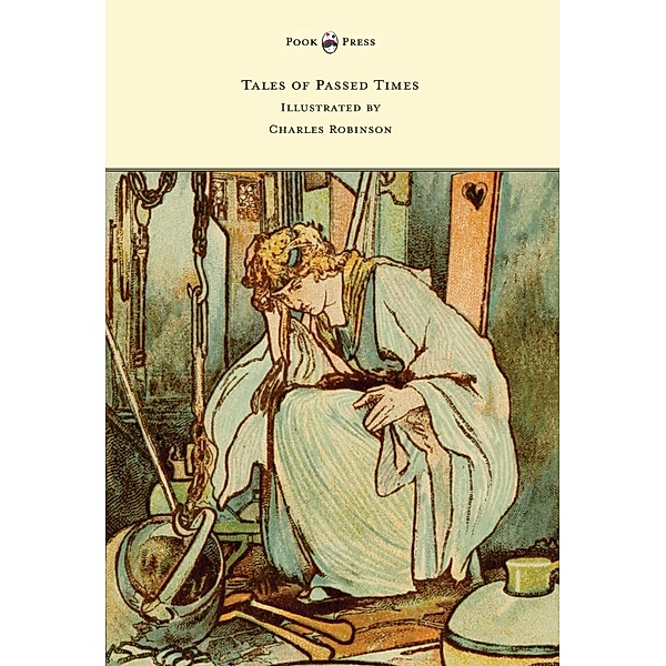Tales of Passed Times - Illustrated by Charles Robinson, Charles Perrault