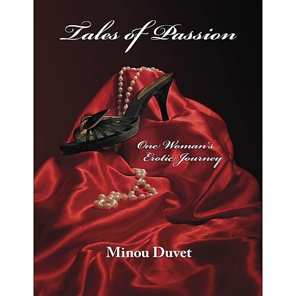 Tales of Passion: One Woman's Erotic Journey, Minou Duvet