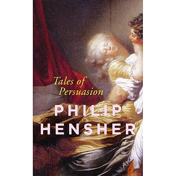 Tales of Persuasion, Philip Hensher