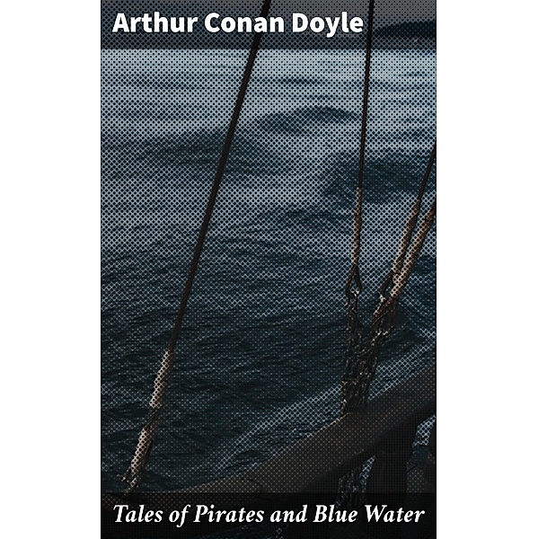 Tales of Pirates and Blue Water, Arthur Conan Doyle