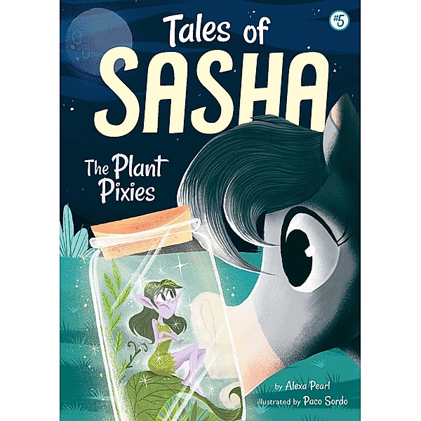 Tales of Sasha 5: The Plant Pixies, Alexa Pearl
