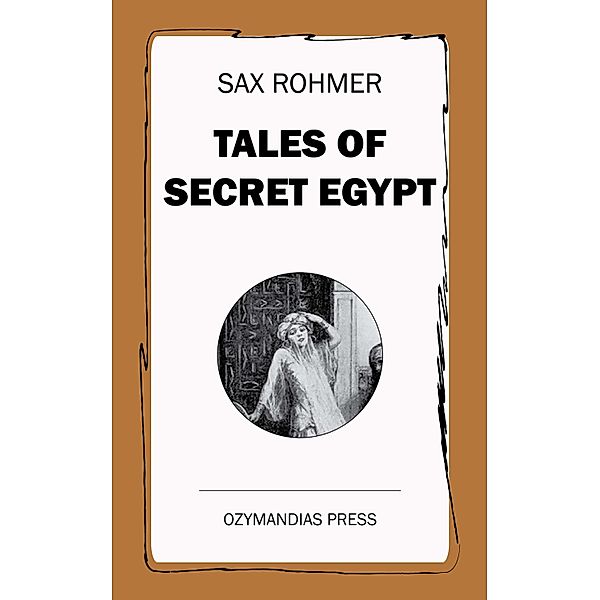 Tales of Secret Egypt, Sax Rohmer